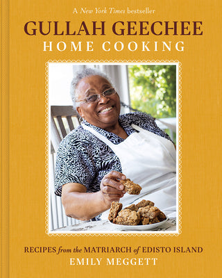 Gullah Geechee Home Cooking: Recipes from the Matriarch of Edisto Island by Meggett, Emily