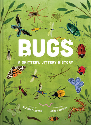 Bugs: A Skittery, Jittery History by Forster, Miriam