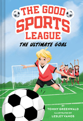 The Ultimate Goal (Good Sports League #1) by Greenwald, Tommy