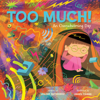 Too Much!: An Overwhelming Day by Gutiérrez, Jolene