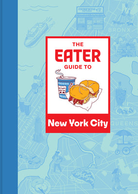 The Eater Guide to New York City by Eater