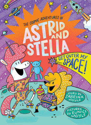 Get Outer My Space! (the Cosmic Adventures of Astrid and Stella Book #3 (a Hello!lucky Book)): A Hello!lucky Book by Moyle, Sabrina