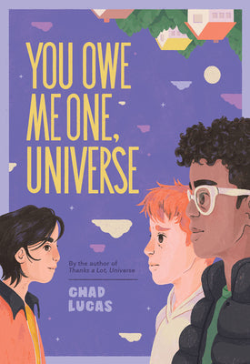 You Owe Me One, Universe (Thanks a Lot, Universe #2) by Lucas, Chad