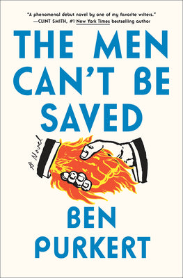 The Men Can't Be Saved by Purkert, Ben