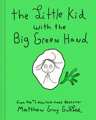 The Little Kid with the Big Green Hand by Gubler, Matthew Gray