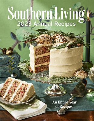 Southern Living 2023 Annual Recipes by Editors of Southern Living