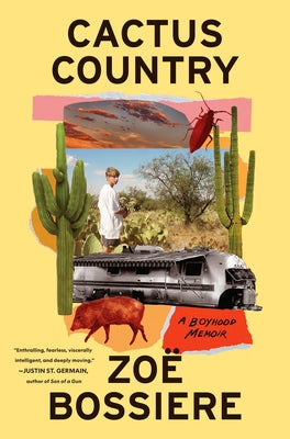 Cactus Country: A Boyhood Memoir by Bossiere, Zoë