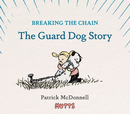 Breaking the Chain: The Guard Dog Story by McDonnell, Patrick