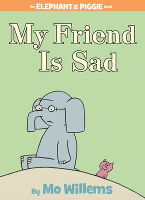 My Friend Is Sad-An Elephant and Piggie Book by Willems, Mo