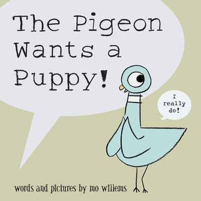 The Pigeon Wants a Puppy! by Willems, Mo