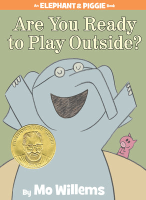 Are You Ready to Play Outside?-An Elephant and Piggie Book by Willems, Mo