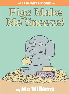 Pigs Make Me Sneeze!-An Elephant and Piggie Book by Willems, Mo