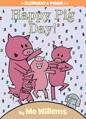 Happy Pig Day!-An Elephant and Piggie Book by Willems, Mo