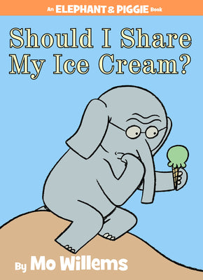 Should I Share My Ice Cream?-An Elephant and Piggie Book by Willems, Mo