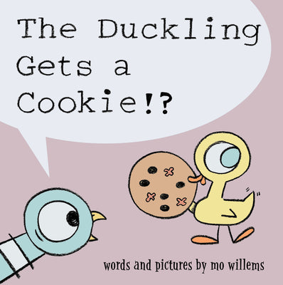 The Duckling Gets a Cookie!? (Pigeon Series) by Willems, Mo