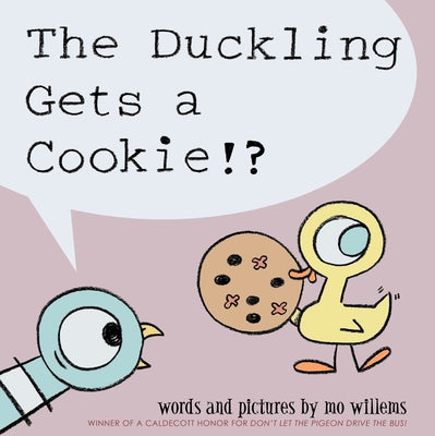 The Duckling Gets a Cookie!? (Pigeon Series) by Willems, Mo