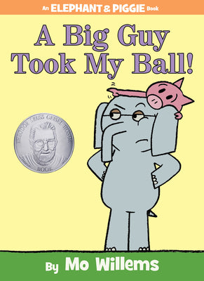 A Big Guy Took My Ball!-An Elephant and Piggie Book by Willems, Mo