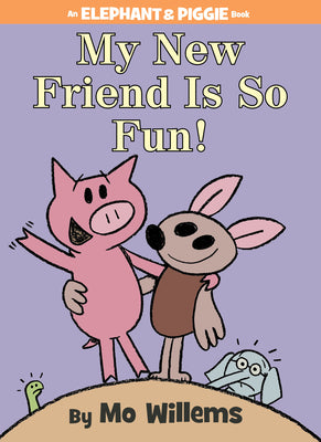 My New Friend Is So Fun!-An Elephant and Piggie Book by Willems, Mo