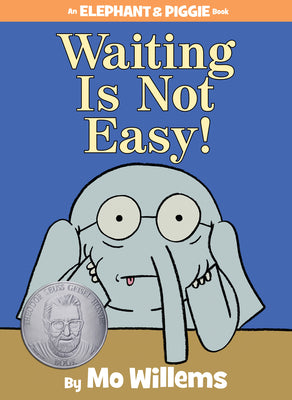 Waiting Is Not Easy!-An Elephant and Piggie Book by Willems, Mo