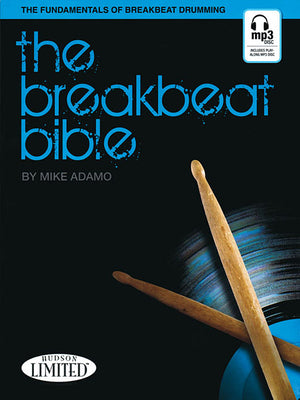 The Breakbeat Bible: The Fundamentals of Breakbeat Drumming [With CD (Audio)] by Adamo, Mike