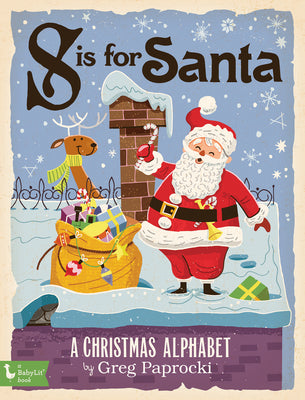 S Is for Santa: A Christmas Alphab: A Christmas Alphabet by Paprocki, Greg
