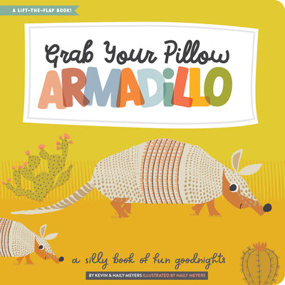 Grab Your Pillow, Armadillo: A Silly Book of Fun Goodnights by Meyers, Haily
