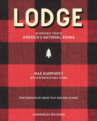 Lodge: An Indoorsy Tour of America's National Parks by Humphrey, Max