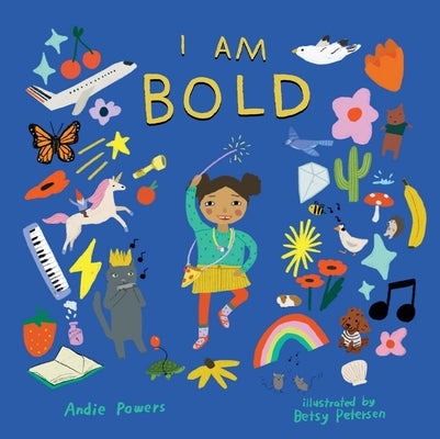 I Am Bold: For Every Kid Who's Told They're Just Too Much by Powers, Andie