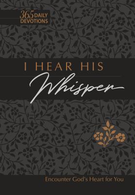 I Hear His Whisper 365 Daily Devotions Faux Leather Gift Edition: Encounter God's Heart for You by Simmons, Brian