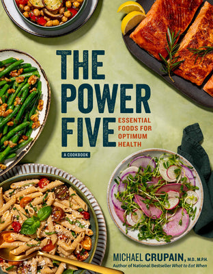 The Power Five: Essential Foods for Optimum Health by Crupain, Michael