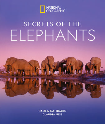 Secrets of the Elephants by Kahumbu, Paula