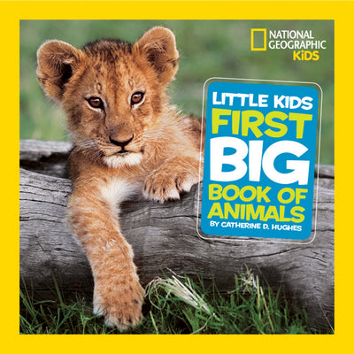 Little Kids First Big Book of Animals by Hughes, Catherine D.
