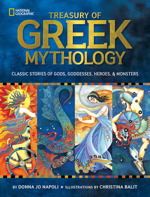 Treasury of Greek Mythology: Classic Stories of Gods, Goddesses, Heroes & Monsters by Napoli, Donna Jo