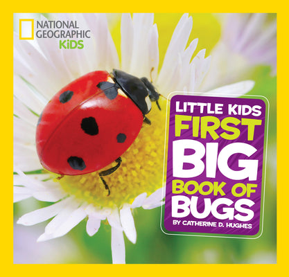 Little Kids First Big Book of Bugs by Hughes, Catherine D.