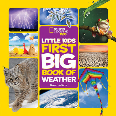 National Geographic Little Kids First Big Book of Weather by De Seve, Karen
