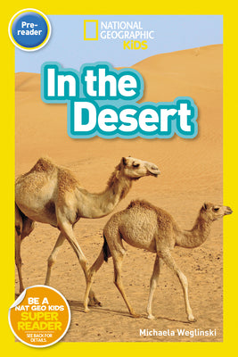 National Geographic Readers: In the Desert (Pre-Reader) by Weglinski, Michaela