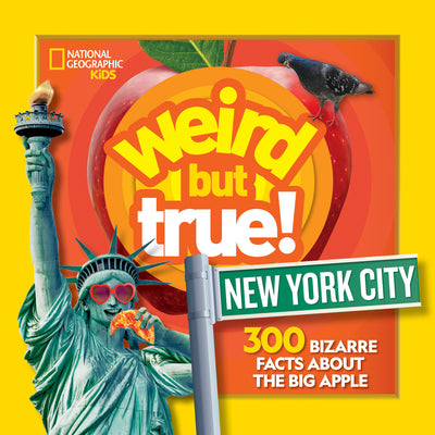 Weird But True New York City: 300 Bizarre Facts about the Big Apple by National Geographic