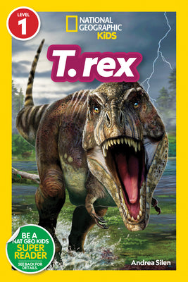 National Geographic Readers: T. Rex (Level 1) by Silen, Andrea