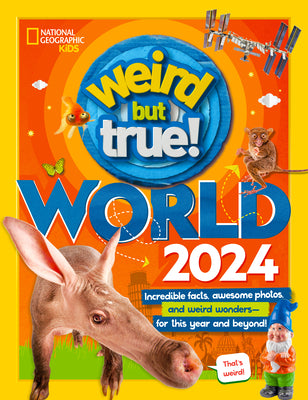 Weird But True World 2024 by National Geographic Kids