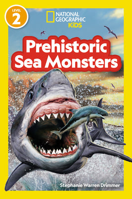 National Geographic Readers Prehistoric Sea Monsters (Level 2) by Kids, National Geographic