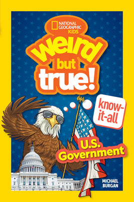 Weird But True! Know-It-All: U.S. Government by Burgan, Michael