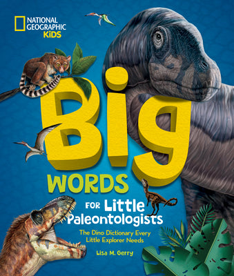 Big Words for Little Paleontologists: The Dino Dictionary Every Little Explorer Needs by Gerry, Lisa M.