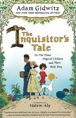 The Inquisitor's Tale: Or, the Three Magical Children and Their Holy Dog by Gidwitz, Adam