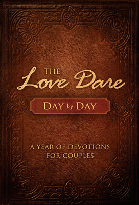 The Love Dare Day by Day: A Year of Devotions for Couples by Kendrick, Stephen