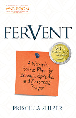 Fervent: A Woman's Battle Plan to Serious, Specific and Strategic Prayer by Shirer, Priscilla