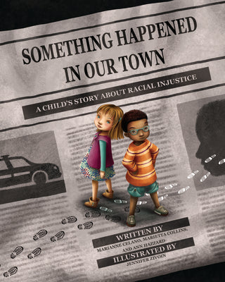 Something Happened in Our Town: A Child's Story about Racial Injustice by Celano, Marianne