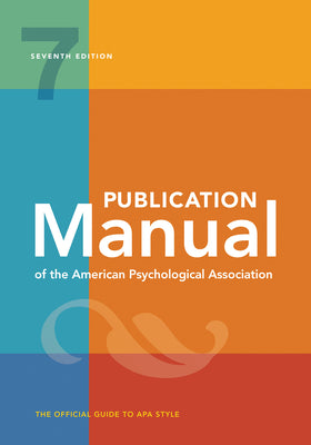 Publication Manual of the American Psychological Association: 7th Edition, Official, 2020 Copyright by American Psychological Association