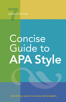 Concise Guide to APA Style: Seventh Edition, Official, Newest, 2020 Copyright by American Psychological Association