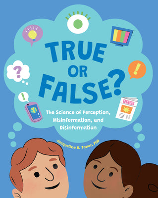 True or False?: The Science of Perception, Misinformation, and Disinformation by Toner, Jacqueline B.