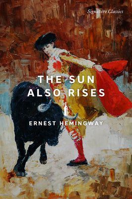 The Sun Also Rises by Hemingway, Ernest